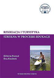 Rekreacja i turystyka szkolna w procesie edukacji Rekreacja i turystyka szkolna w procesie edukacji
