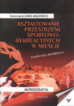 Kształtowanie przestrzeni sportowo-rekreacyjnej w mieście