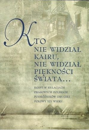 Kto nie widział Kairu, nie widział piękności świata