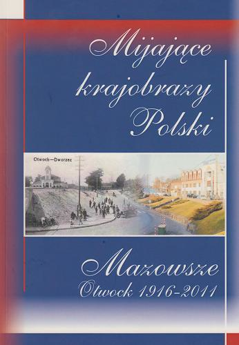 Mijające krajobrazy Polski: Mazowsze, Otwock 1916-2011