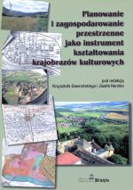 Planowanie i zagospodarowanie przestrzenne jako instrument kształtowania krajobrazów kulturowych