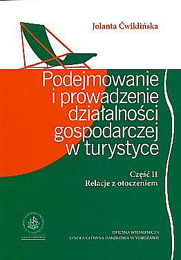 Podejmowanie i prowadzenie działalności gospodarczej w turystyce: cz.2: relacje z otoczeniem