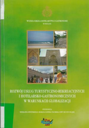 Rozwój usług turystyczno-rekreacyjnych i hotelarsko-gastronomicznych w warunkach globalizacji