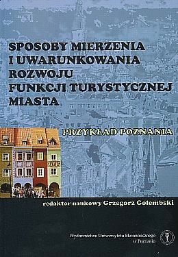 Sposoby mierzenia i uwarunkowania rozwoju funkcji turystycznej miasta