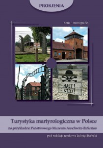 Turystyka martyrologiczna w Polsce na przykładzie Państwowego Muzeum Auschwitz-Birkenau