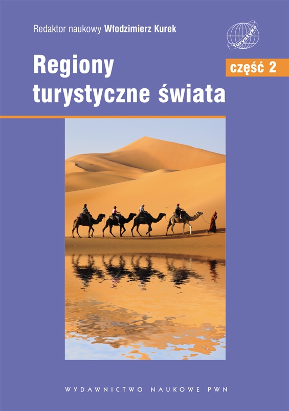Regiony turystyczne świata. T. 2: Azja, Afryka, Ameryka Północna, Ameryka Południowa, Australia i Oceania, Antarktyda