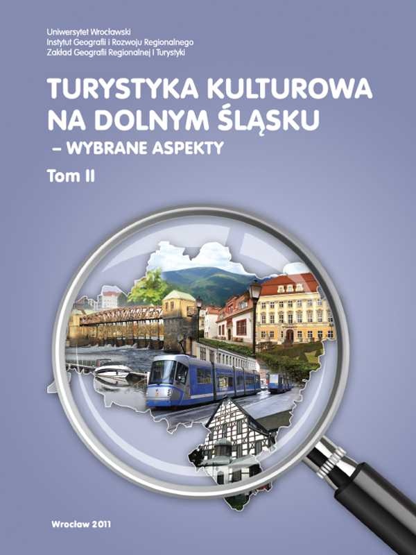 Turystyka kulturowa na Dolnym Śląsku : wybrane aspekty. T. 2