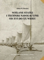 Wiślane statki i techniki nawigacyjne od XVI do XX wieku