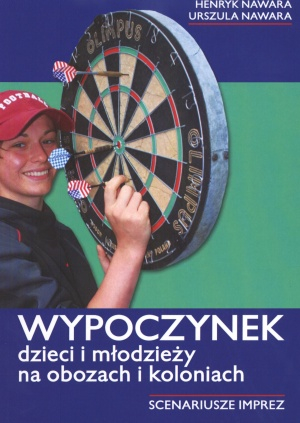 Wypoczynek dzieci i młodzieży na obozach i koloniach: scenariusze imprez